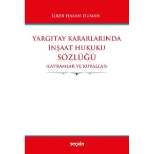 Yargıtay Kararlarında İnşaat Hukuku Sözlüğü Kavramlar ve Kurallar