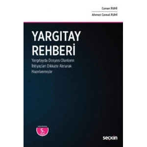 Yargıtay Rehberi (Yargıtay'da Dosyası Olanların İhtiyaçları Dikkate Alınarak Hazırlanmıştır)