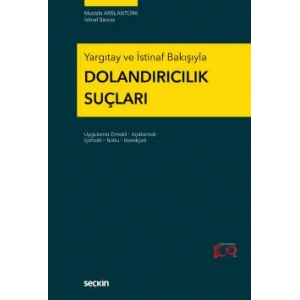 Yargıtay ve İstinaf BakışıylaDolandırıcılık Suçları Uygulama Örnekli – Açıklamalı İçtihatlı – Notlu – Gerekçeli