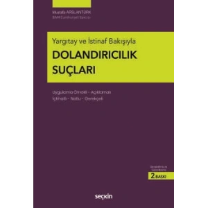 Yargıtay ve İstinaf BakışıylaDolandırıcılık Suçları Uygulama Örnekli – Açıklamalı İçtihatlı – Notlu – Gerekçeli