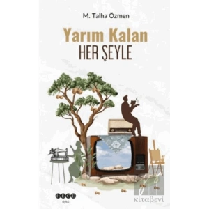 Yarım Kalan Her Şeyle