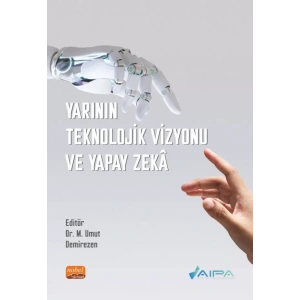 Yarının Teknolojik Vizyonu ve Yapay Zekâ