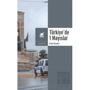 Yasa ve Yasakla Yönetmek: Türkiye’de 1 Mayıslar