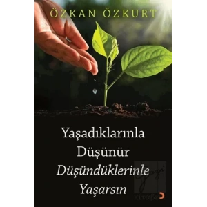 Yaşadıklarınla Düşünür Düşündüklerinle Yaşarsın