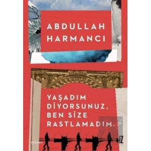Yaşadım Diyorsunuz, Ben Size Rastlamadım