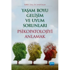 Yaşam Boyu Gelişim ve Uyum Sorunları PSİKOPATOLOJİYİ ANLAMAK