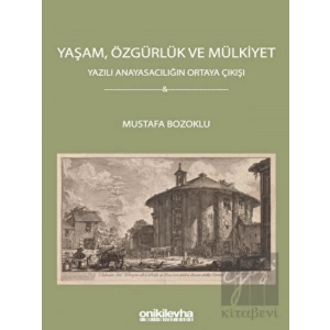 Yaşam, Özgürlük ve Mülkiyet - Yazılı Anayasacılığın Ortaya Çıkışı