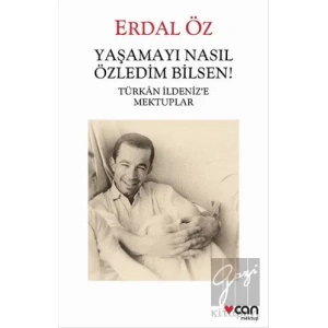 Yaşamayı Nasıl Özledim Bilsen!