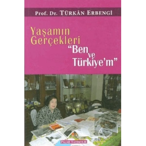 Yaşamın Gerçekleri Ben ve Türkiye’m