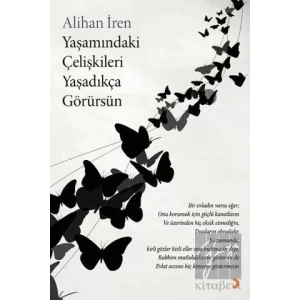 Yaşamındaki Çelişkileri Yaşadıkça Görürsün