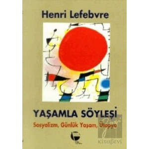 Yaşamla Söyleşi Sosyalizm, Günlük Yaşam ve Ütopya Üstüne