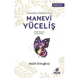 Yaşanmış Örneklerle Manevi Yüceliş