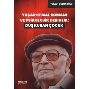 Yaşar Kemal Romanı ve Psikolojik Derinlik: Düş Kuran Çocuk