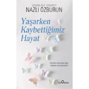 Yaşarken Kaybettiğimiz Hayat