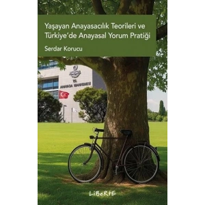 Yaşayan Anayasacılık Teorileri ve Türkiye’de Anayasal Yorum Pratiği