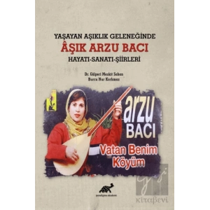 Yaşayan Aşıklık Geleneğinde Aşık Arzu Bacı Hayatı-Sanatı-Şiirleri