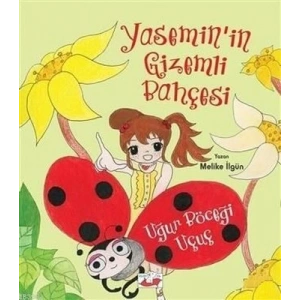 Yasemin’in Gizemli Bahçesi - Uğur Böceği Uçuç
