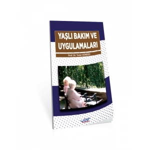 Yaşlı Bakım Ve Uygulamaları - Turan Gündüz