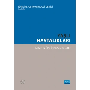 Yaşlı Hastalıkları - Türkiye Gerontoloji Serisi