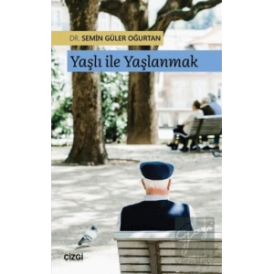 Yaşlı ile Yaşlanmak