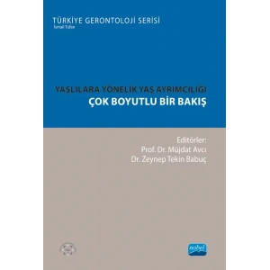 YAŞLILARA YÖNELİK YAŞ AYRIMCILIĞI - Çok Boyutlu Bir Bakış