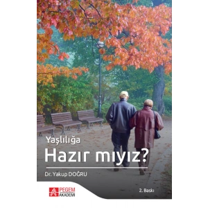 Yaşlılığa Hazır Mıyız?