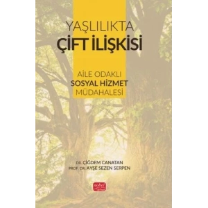Yaşlılıkta Çift İlişkisi - Aile Odaklı Sosyal Hizmet Müdahalesi