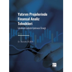 Yatırım Projelerinde Finansal Analiz Teknikleri - İnfraheat Endüstri İşletmesi Örneği - Dr. Mustafa DİLMEN