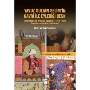 Yavuz Sultân Selim’in gavrî ile eylediği cenk (mercidabık ve ridaniye savaşları (1516-1517) üzerine anonim bir selimnâme) (çeviri ve değerlendirme)