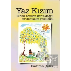 Yaz Kızım - Binbir Benden Bene Bir Dönüşüm Yolculuğu