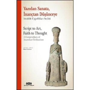 Yazıdan Sanata, İnançtan Düşünceye - Anadolu Uygarlıkları Seçkisi