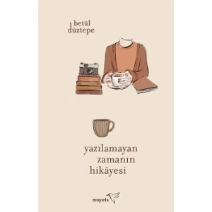 Yazılamayan Zamanın Hikayesi