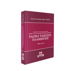 YARGITAY UYGULAMASI IŞIĞINDA KONUT VE ÇATILI İŞYERİ KİRALARINDA Yazılı Tahliye Taahhüdü