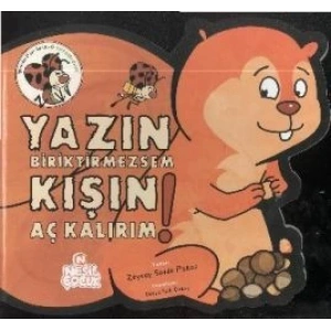 Yazın Biriktirmezsem Kışın Aç Kalırım!