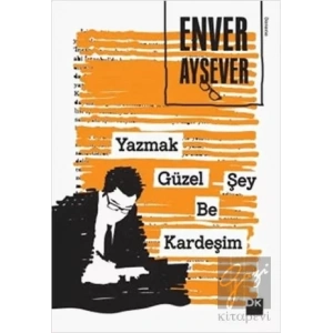 Yazmak Güzel Şey Be Kardeşim