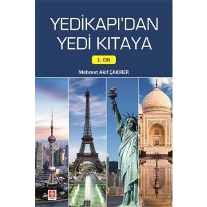 Yedikapıdan Yedi Kıtaya 1. Cilt Mehmet Akif Çakırer
