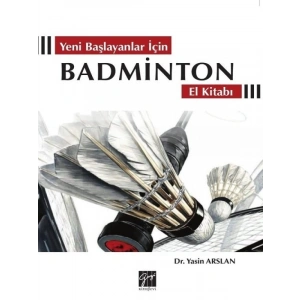 Yeni Başlayanlar İçin Badminton El Kitabı - Dr. Yasin Arslan