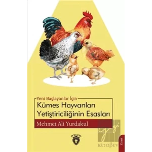 Yeni Başlayanlar İçin Kümes Hayvanları Yetiştiriciliğinin Esasları