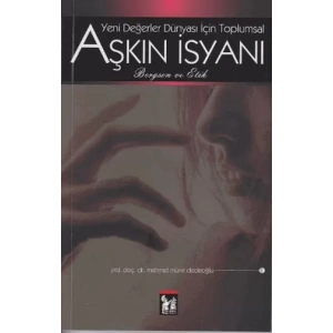 Yeni Değerler İsyanı İçin Toplumsal Aşkın İsyanı