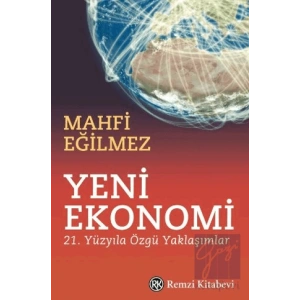 Yeni Ekonomi - 21. Yüzyıla Özgü Yaklaşımlar