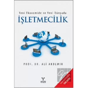 Yeni Ekonomide ve Yeni Dünyada İşletmecilik