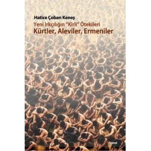 Yeni Irkçılığın Kirli Ötekileri: Kürtler, Aleviler, Ermeniler