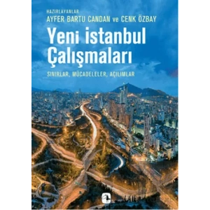 Yeni İstanbul Çalışmaları: Sınırlar, Mücadeleler, Açılımlar