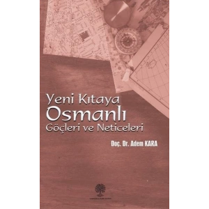 Yeni Kıtaya Osmanlı Göçleri ve Neticeleri