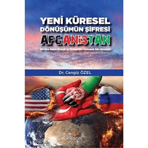 Yeni Küresel Dönüşümün Şifresi Afganistan