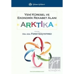 Yeni Küresel ve Ekonomik Rekabet Alanı: Arktika