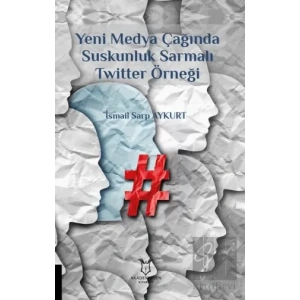 Yeni Medya Çağında Suskunluk Sarmalı Twitter Örneği