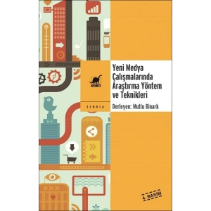 Yeni Medya Çalışmalarında Araştırma Yöntem ve Teknikleri