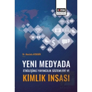 Yeni Medyada Etkileşimli Yayıncılık Sistemleri ve Kimlik İnşası