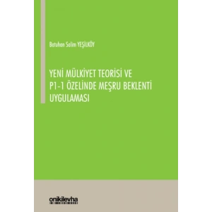 Yeni Mülkiyet Teorisi ve P1-1 Özelinde Meşru Beklenti Uygulaması
